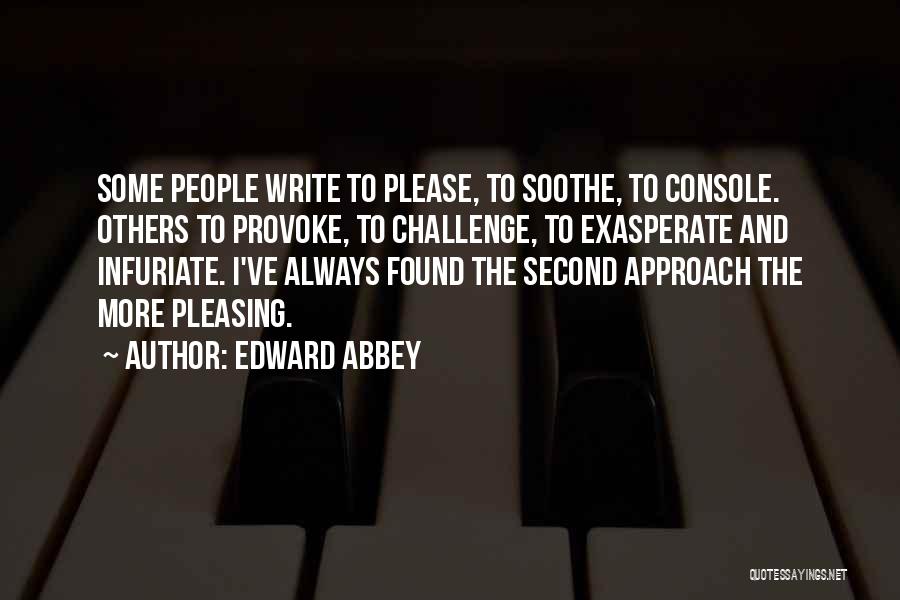 Exasperate Quotes By Edward Abbey