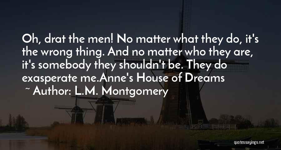 Exasperate Quotes By L.M. Montgomery