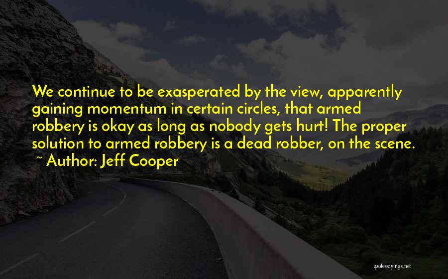 Exasperated Quotes By Jeff Cooper