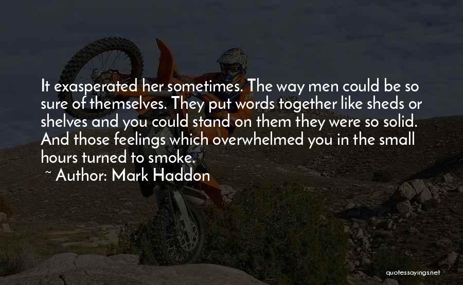 Exasperated Quotes By Mark Haddon