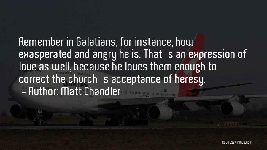 Exasperated Quotes By Matt Chandler