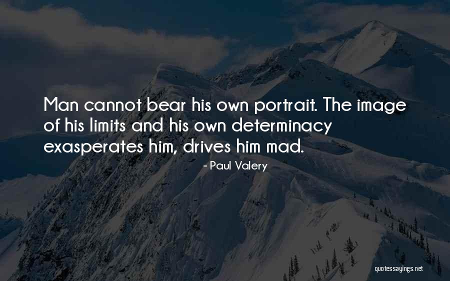 Exasperates Quotes By Paul Valery Exasperates Quotes By Paul Valery