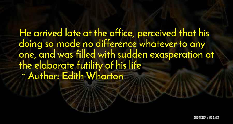 Exasperation Quotes By Edith Wharton