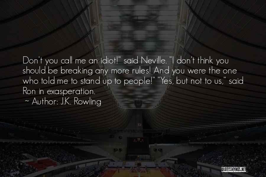 Exasperation Quotes By J.K. Rowling