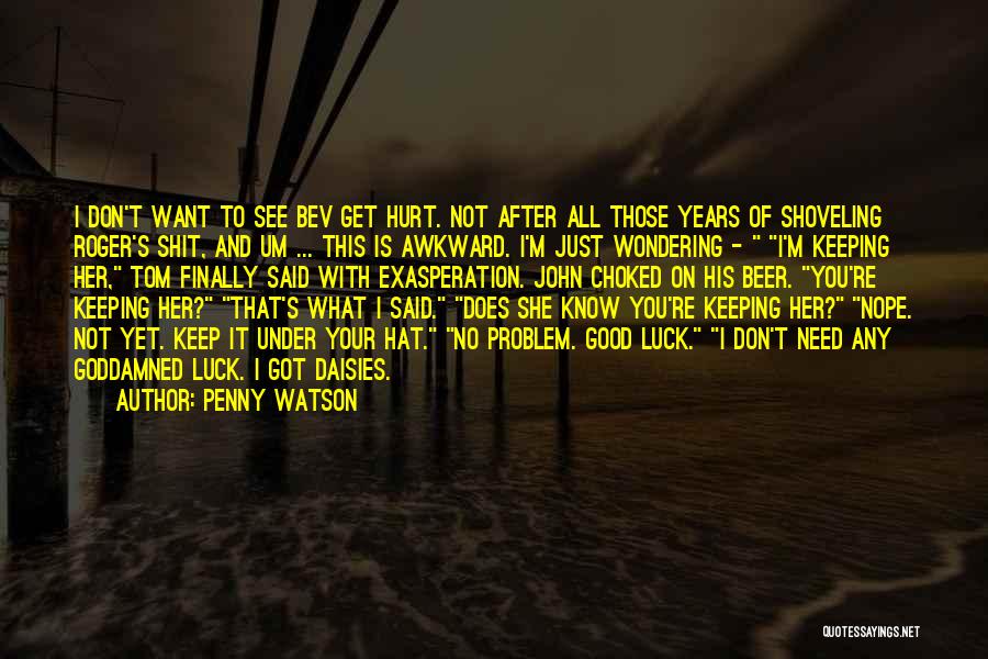 Exasperation Quotes By Penny Watson