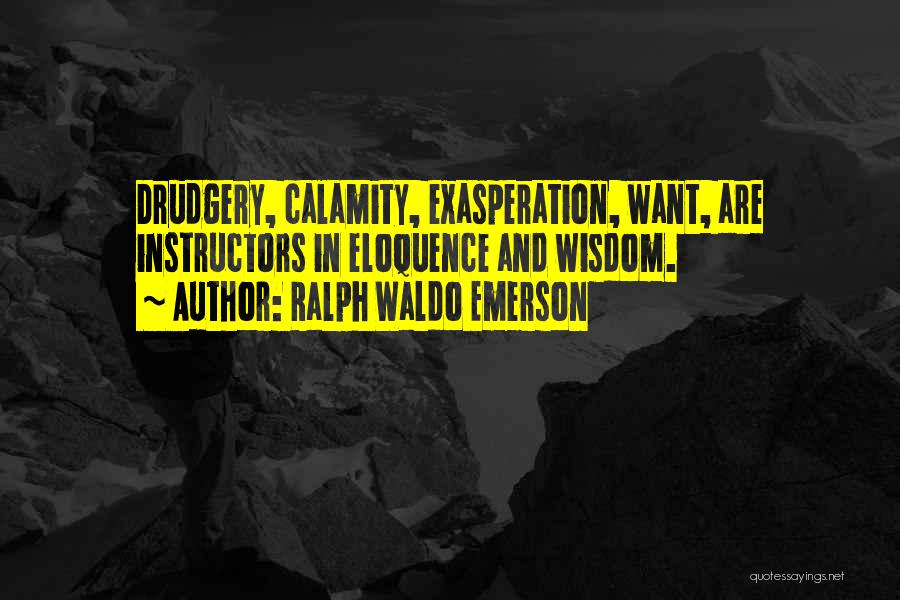 Exasperation Quotes By Ralph Waldo Emerson