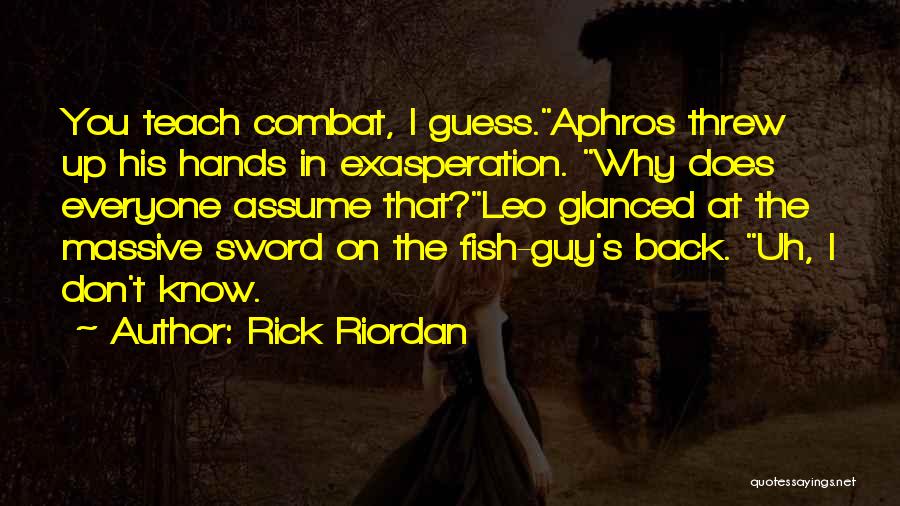 Exasperation Quotes By Rick Riordan