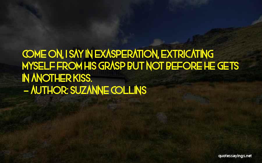 Exasperation Quotes By Suzanne Collins