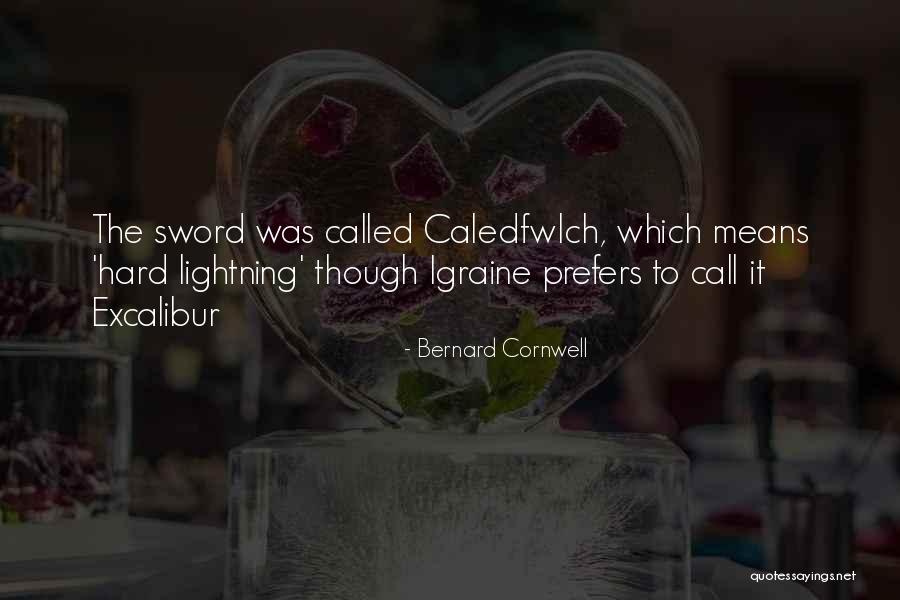 Excalibur Sword Quotes By Bernard Cornwell