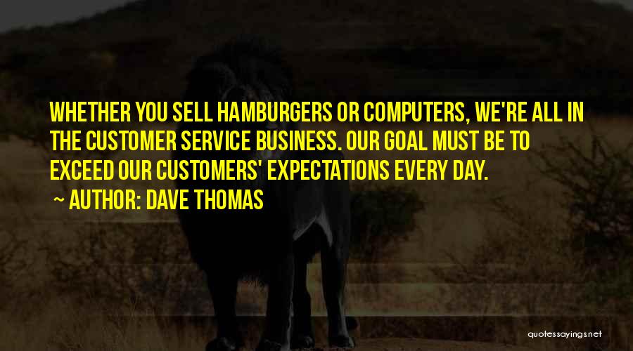 Exceed Expectations Quotes By Dave Thomas