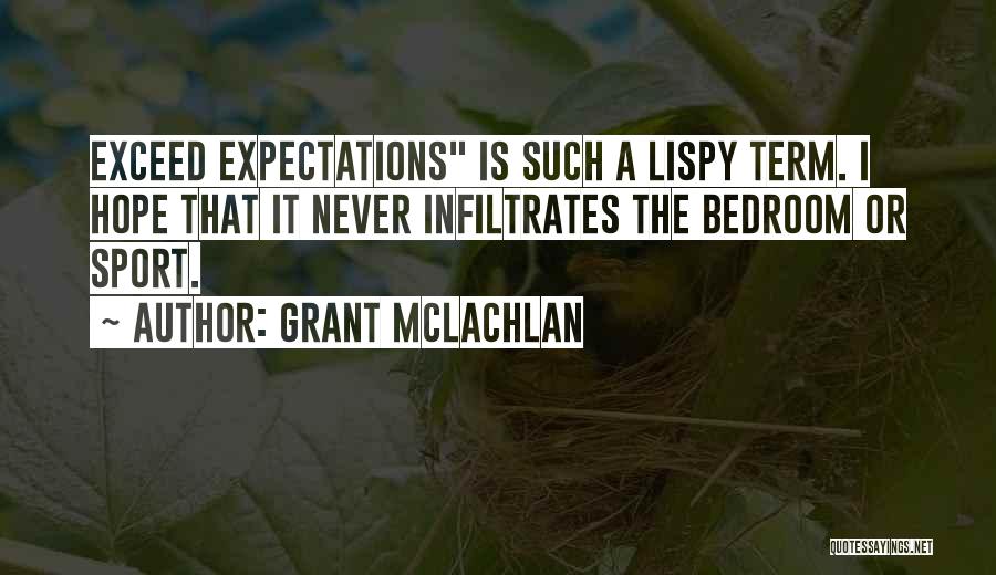 Exceed Expectations Quotes By Grant McLachlan