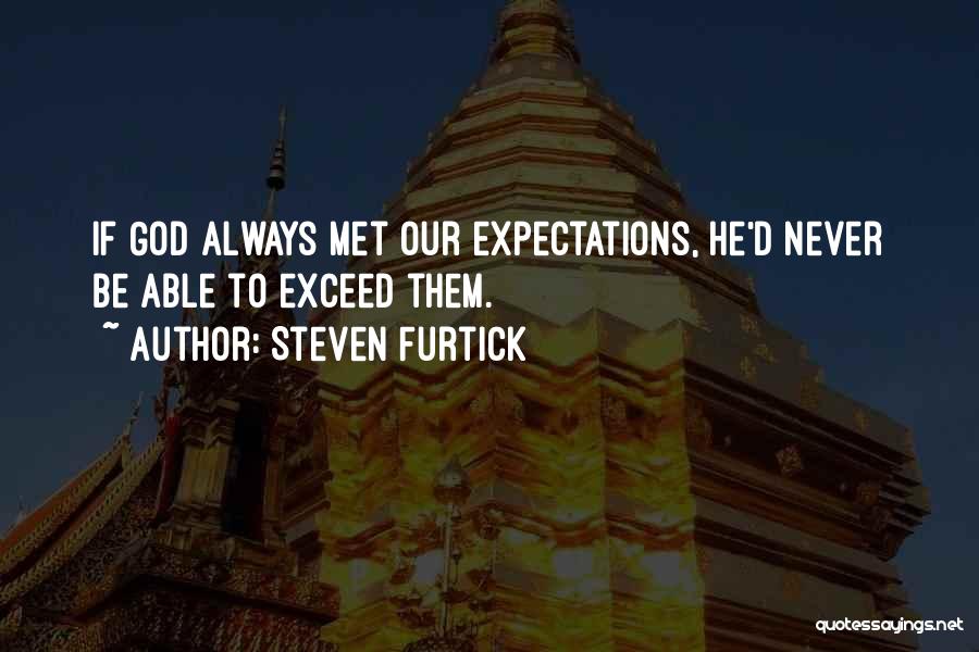 Exceed Expectations Quotes By Steven Furtick