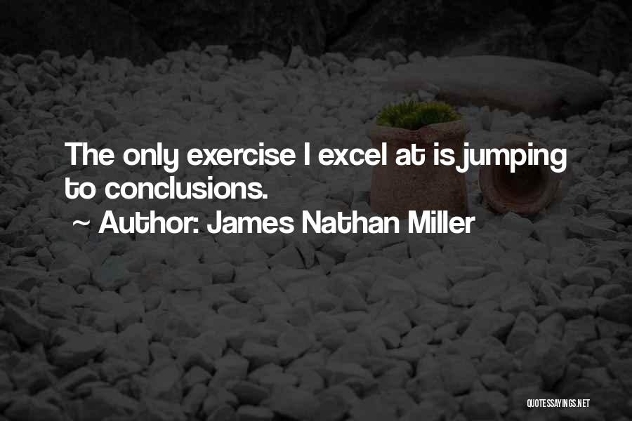 Excel Quotes By James Nathan Miller