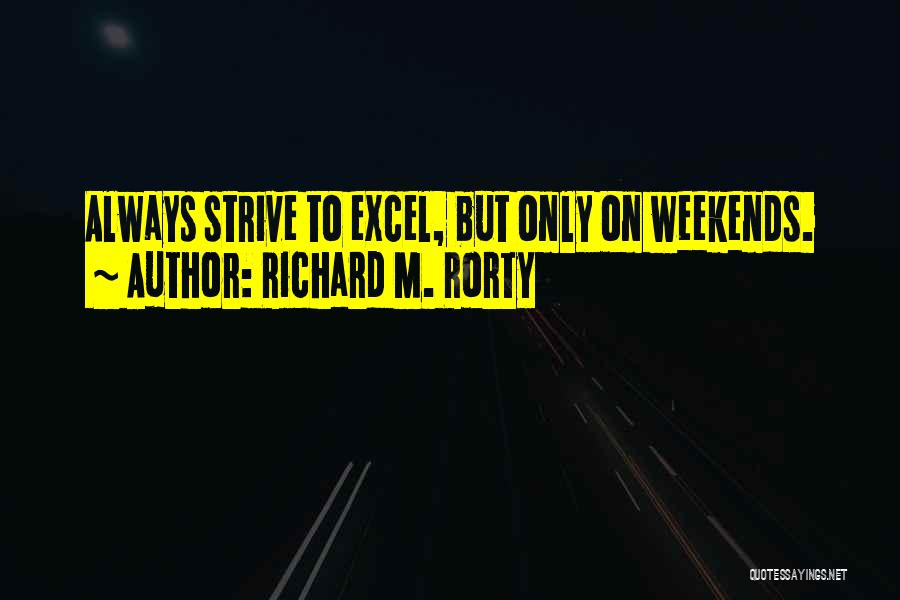 Excel Quotes By Richard M. Rorty