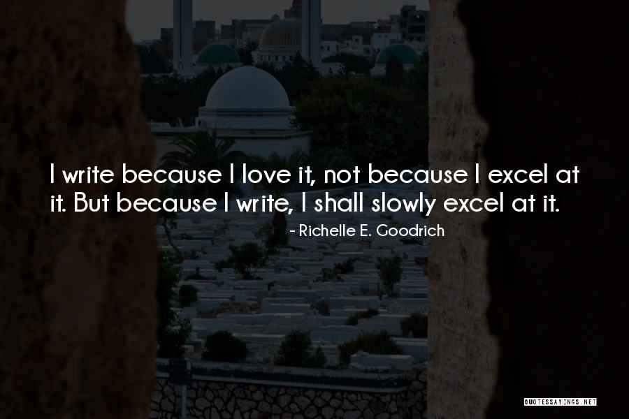 Excell Quotes By Richelle E. Goodrich Excell Quotes By Richelle E. Goodrich