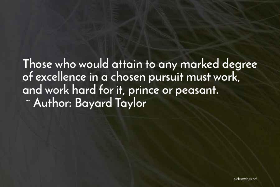 Excellence And Hard Work Quotes By Bayard Taylor