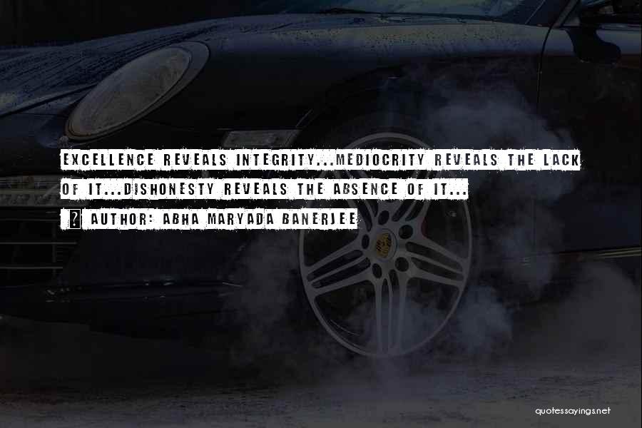 Excellence And Integrity Quotes By Abha Maryada Banerjee