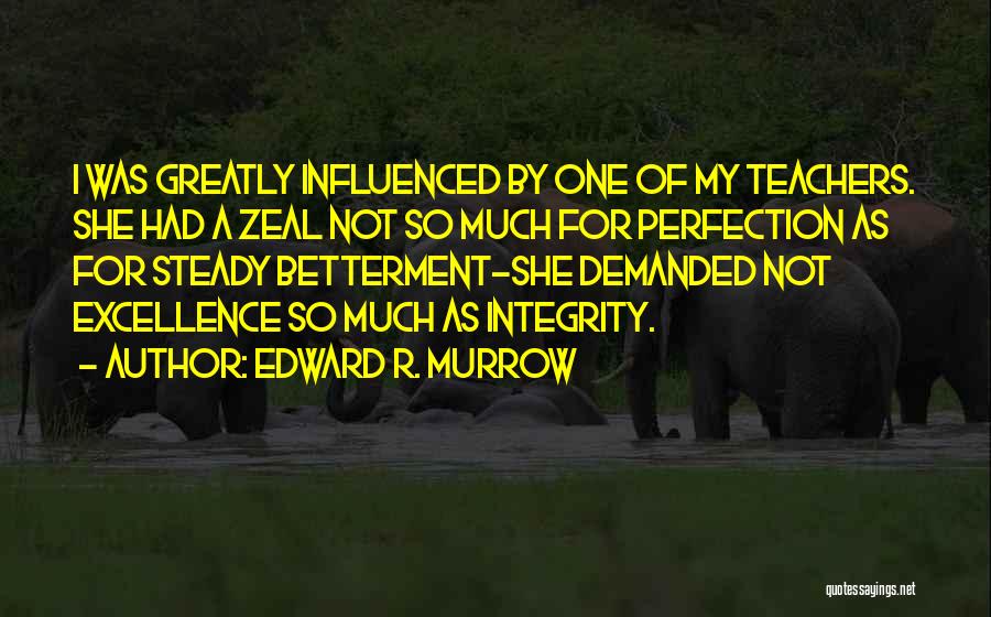 Excellence And Integrity Quotes By Edward R. Murrow