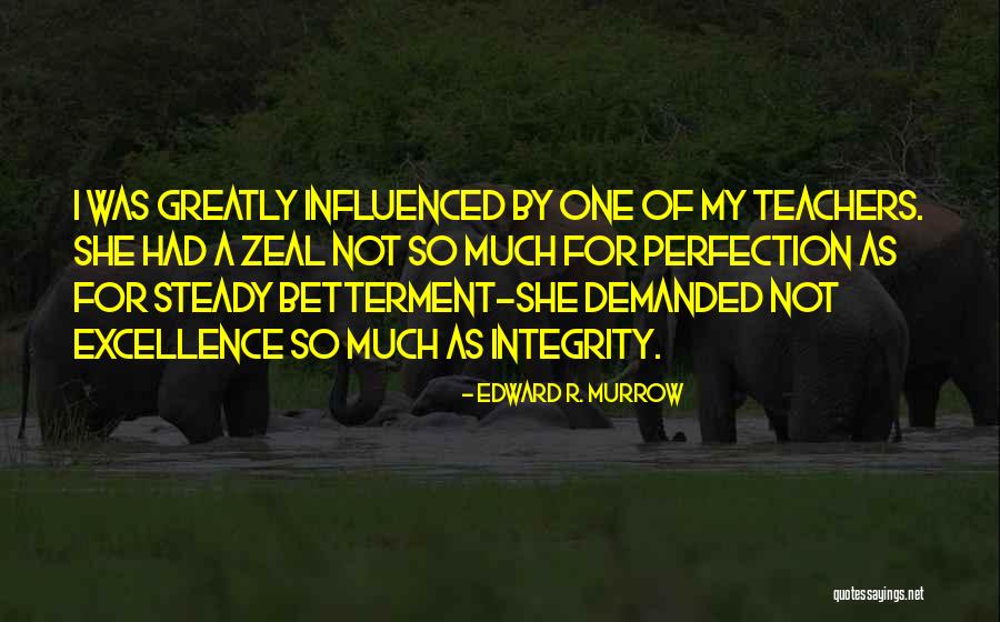 Excellence And Integrity Quotes By Edward R. Murrow