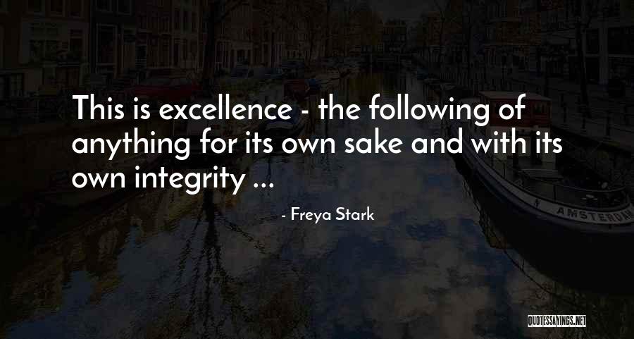 Excellence And Integrity Quotes By Freya Stark