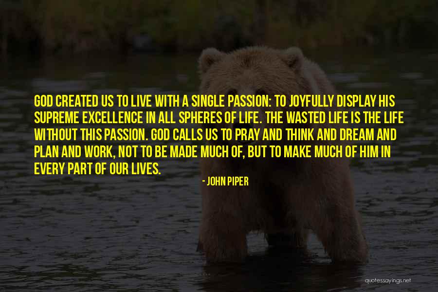 Excellence And Passion Quotes By John Piper Excellence And Passion Quotes By John Piper