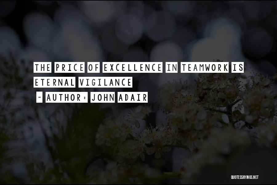 Excellence And Teamwork Quotes By John Adair