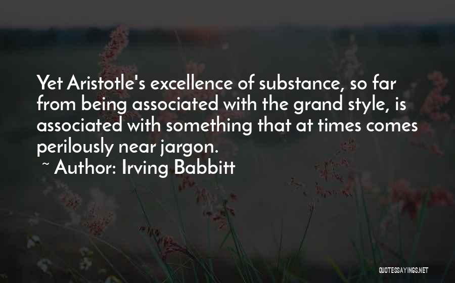 Excellence Aristotle Quotes By Irving Babbitt