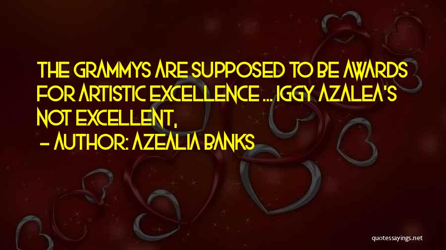 Excellence Awards Quotes By Azealia Banks