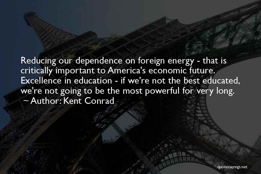 Excellence In Education Quotes By Kent Conrad