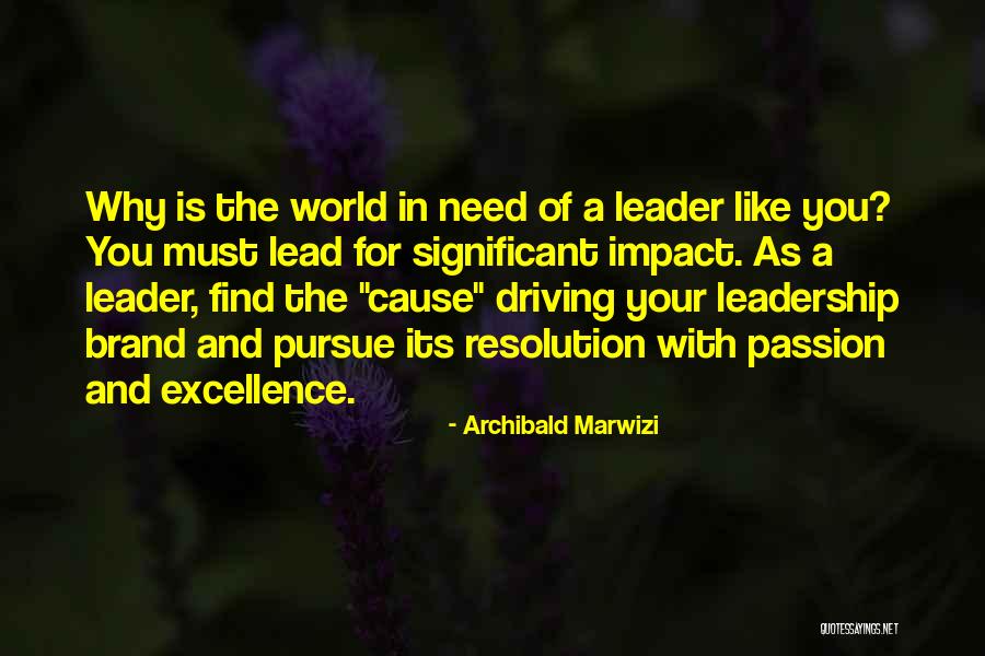Excellence In Leadership Quotes By Archibald Marwizi Excellence In Leadership Quotes By Archibald Marwizi