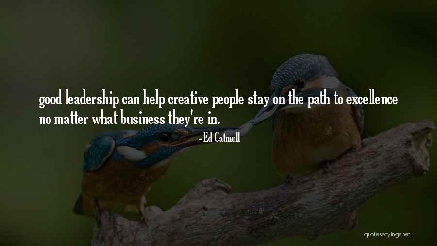 Excellence In Leadership Quotes By Ed Catmull Excellence In Leadership Quotes By Ed Catmull