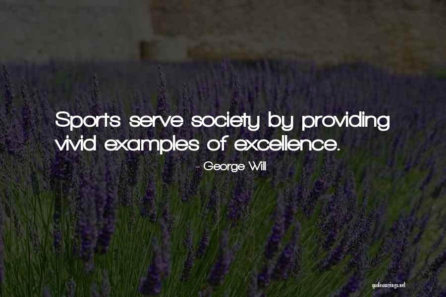 Excellence In Sports Quotes By George Will Excellence In Sports Quotes By George Will