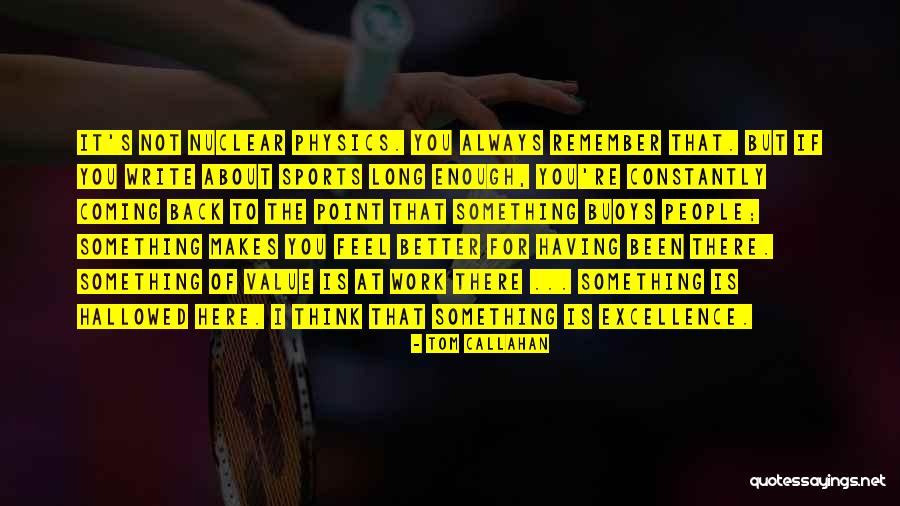Excellence In Sports Quotes By Tom Callahan Excellence In Sports Quotes By Tom Callahan