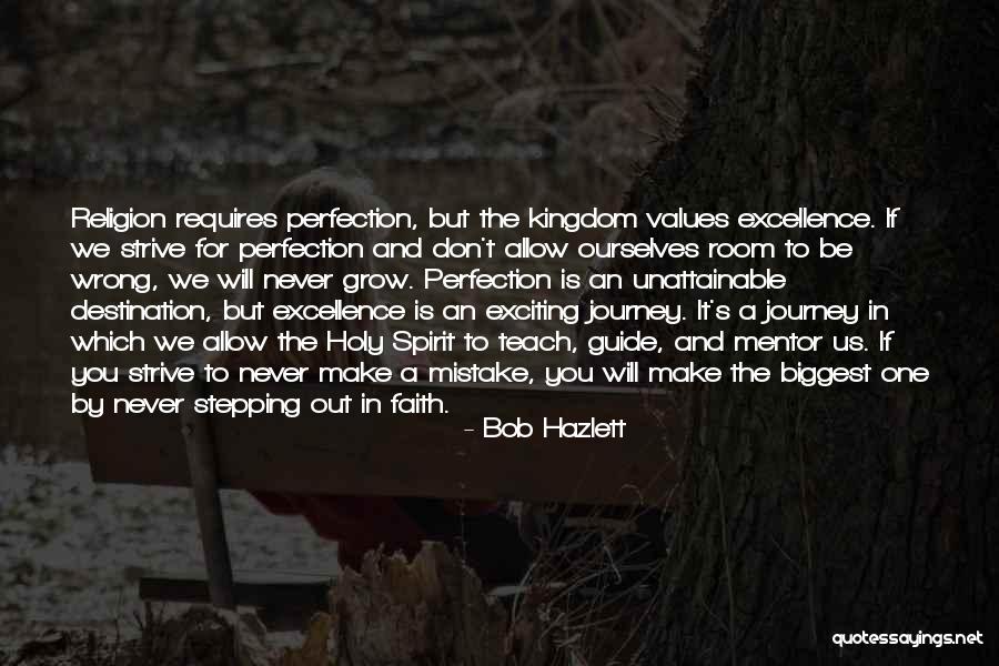 Excellence Is Not A Destination Quotes By Bob Hazlett Excellence Is Not A Destination Quotes By Bob Hazlett