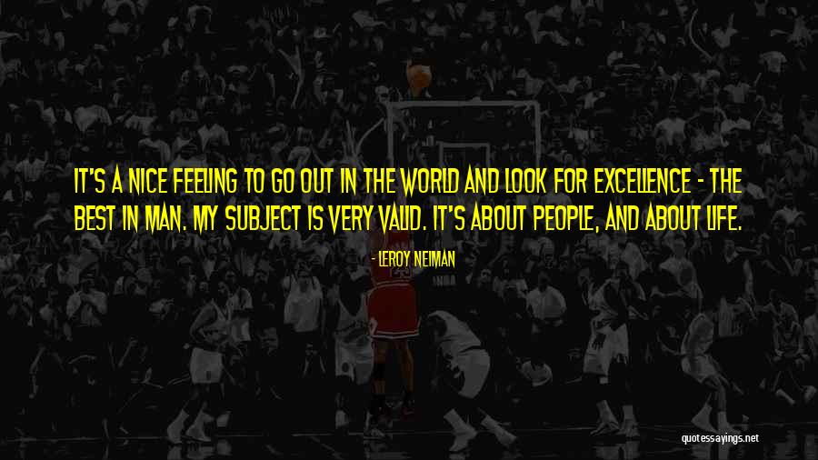 Excellence Is Quotes By LeRoy Neiman Excellence Is Quotes By LeRoy Neiman