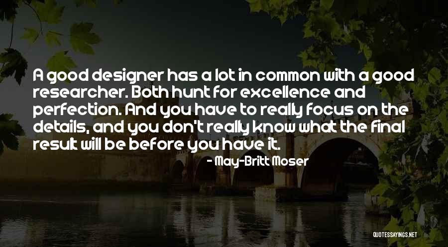 Excellence Is The Result Quotes By May-Britt Moser Excellence Is The Result Quotes By May-Britt Moser