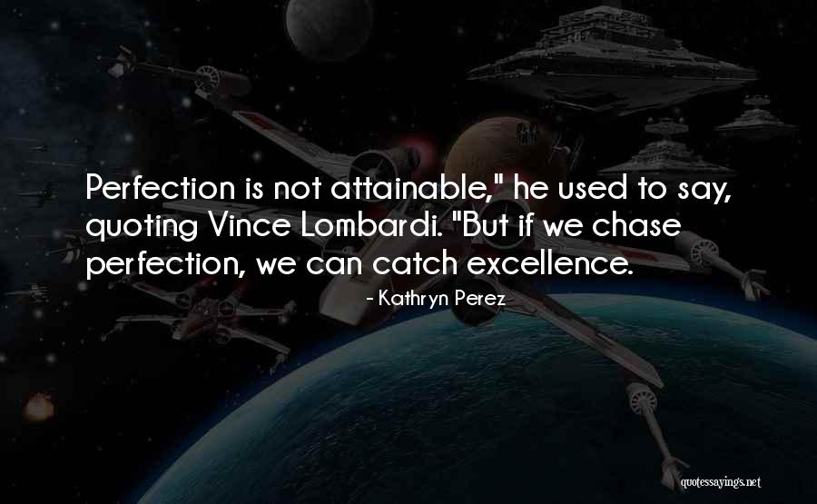 Excellence Vince Lombardi Quotes By Kathryn Perez