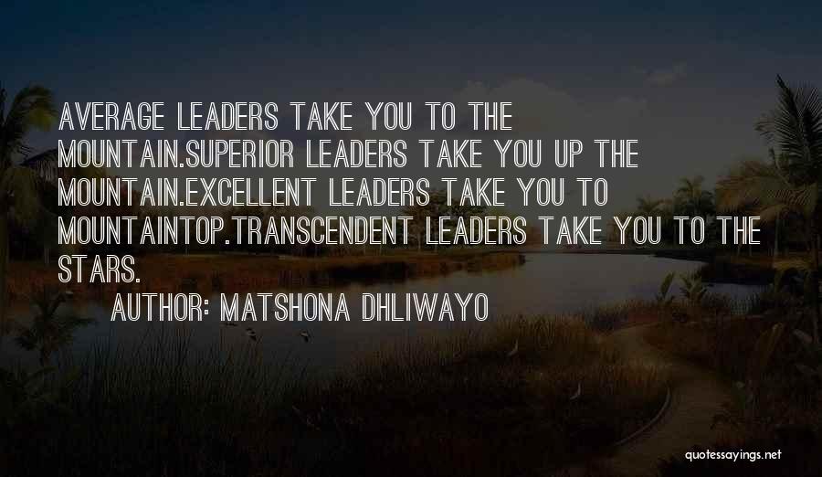 Excellent Leadership Quotes By Matshona Dhliwayo