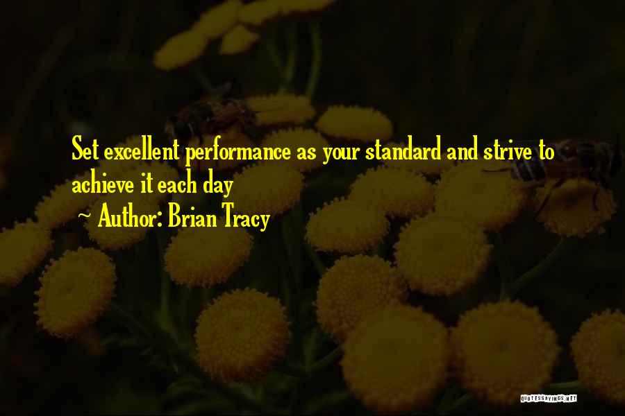 Excellent Performance Quotes By Brian Tracy