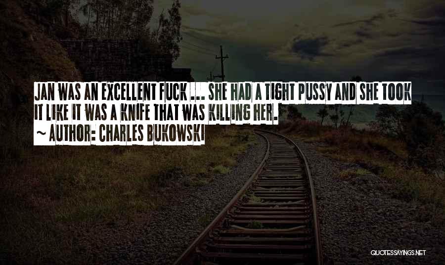 Excellent Quotes By Charles Bukowski