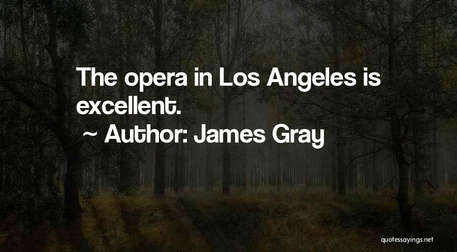 Excellent Quotes By James Gray