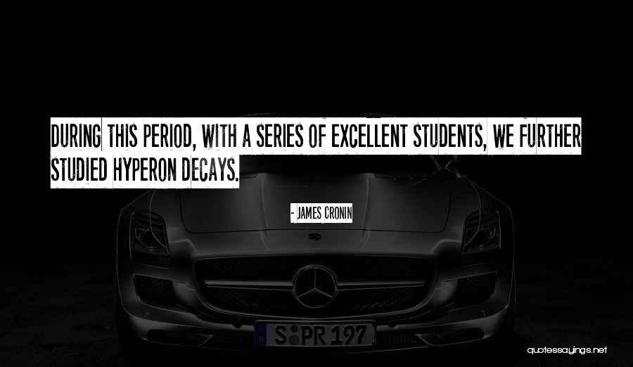 Excellent Students Quotes By James Cronin Excellent Students Quotes By James Cronin