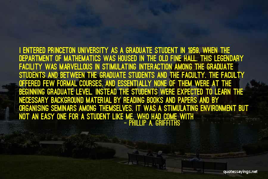 Excellent Students Quotes By Phillip A. Griffiths Excellent Students Quotes By Phillip A. Griffiths