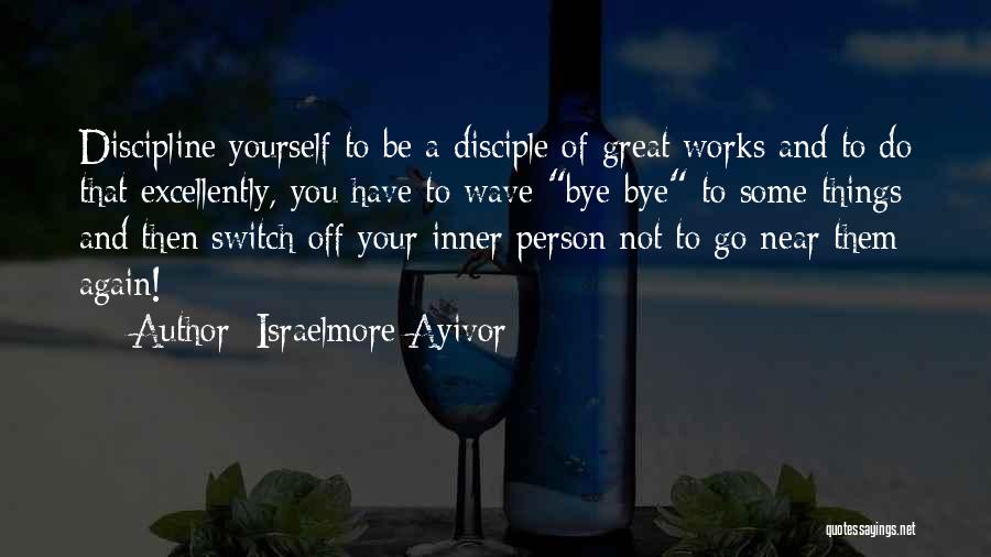 Excellent Work Done Quotes By Israelmore Ayivor