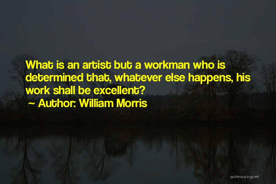 Excellent Work Done Quotes By William Morris