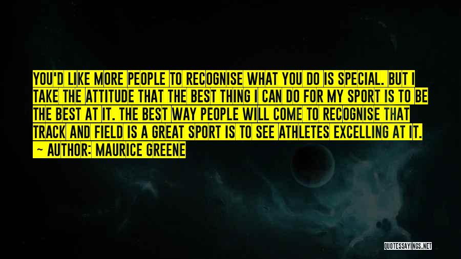 Excelling In Sports Quotes By Maurice Greene