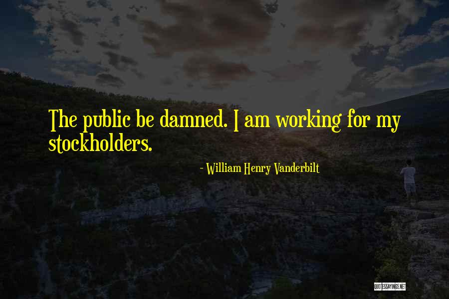 Excelso Tunjungan Quotes By William Henry Vanderbilt Excelso Tunjungan Quotes By William Henry Vanderbilt