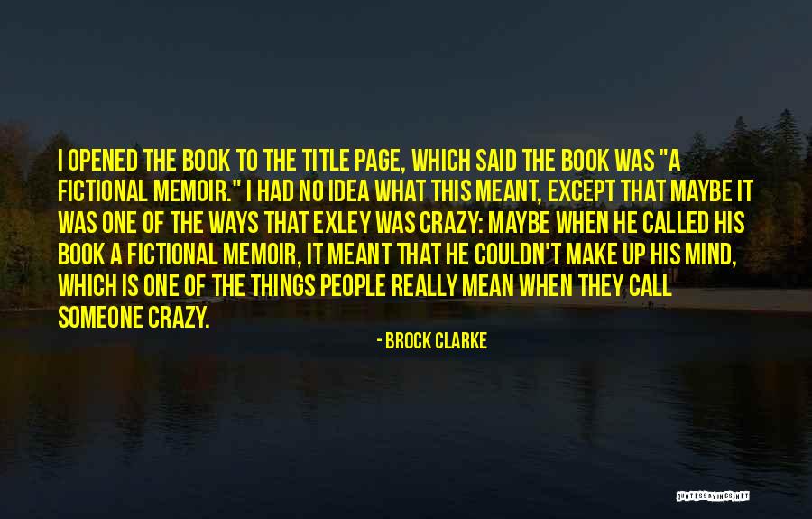 Except What Is Quotes By Brock Clarke Except What Is Quotes By Brock Clarke