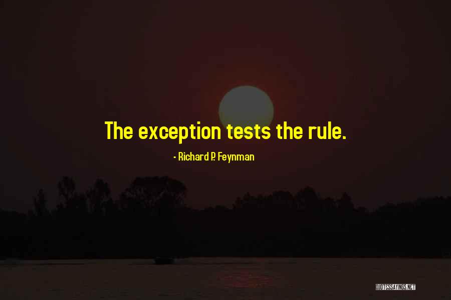 Exception To The Rule Quotes By Richard P. Feynman Exception To The Rule Quotes By Richard P. Feynman