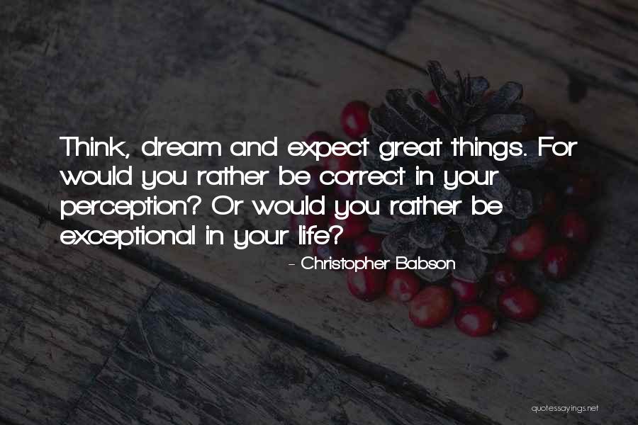 Exceptional Inspirational Quotes By Christopher Babson